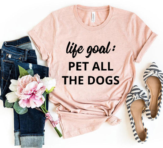 DT0529 Life Goal To Pet All Dogs Shirt