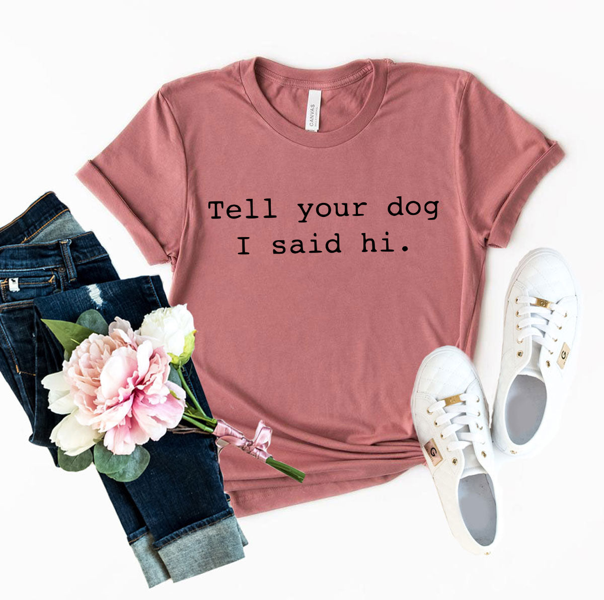 Tell Your Dog That I Said Hi Shirt