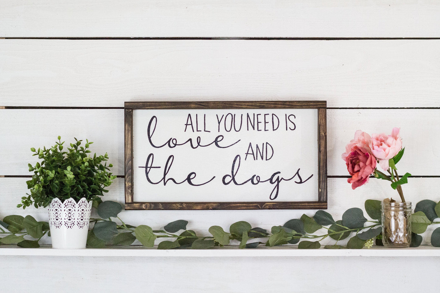 All You Need Is Love and a Dog Sign, wood sign