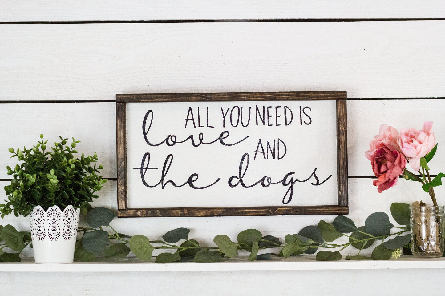 All You Need Is Love and a Dog Sign, wood sign