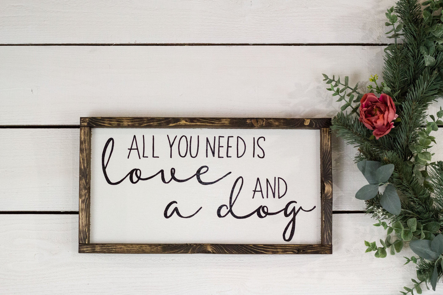 All You Need Is Love and a Dog Sign, wood sign