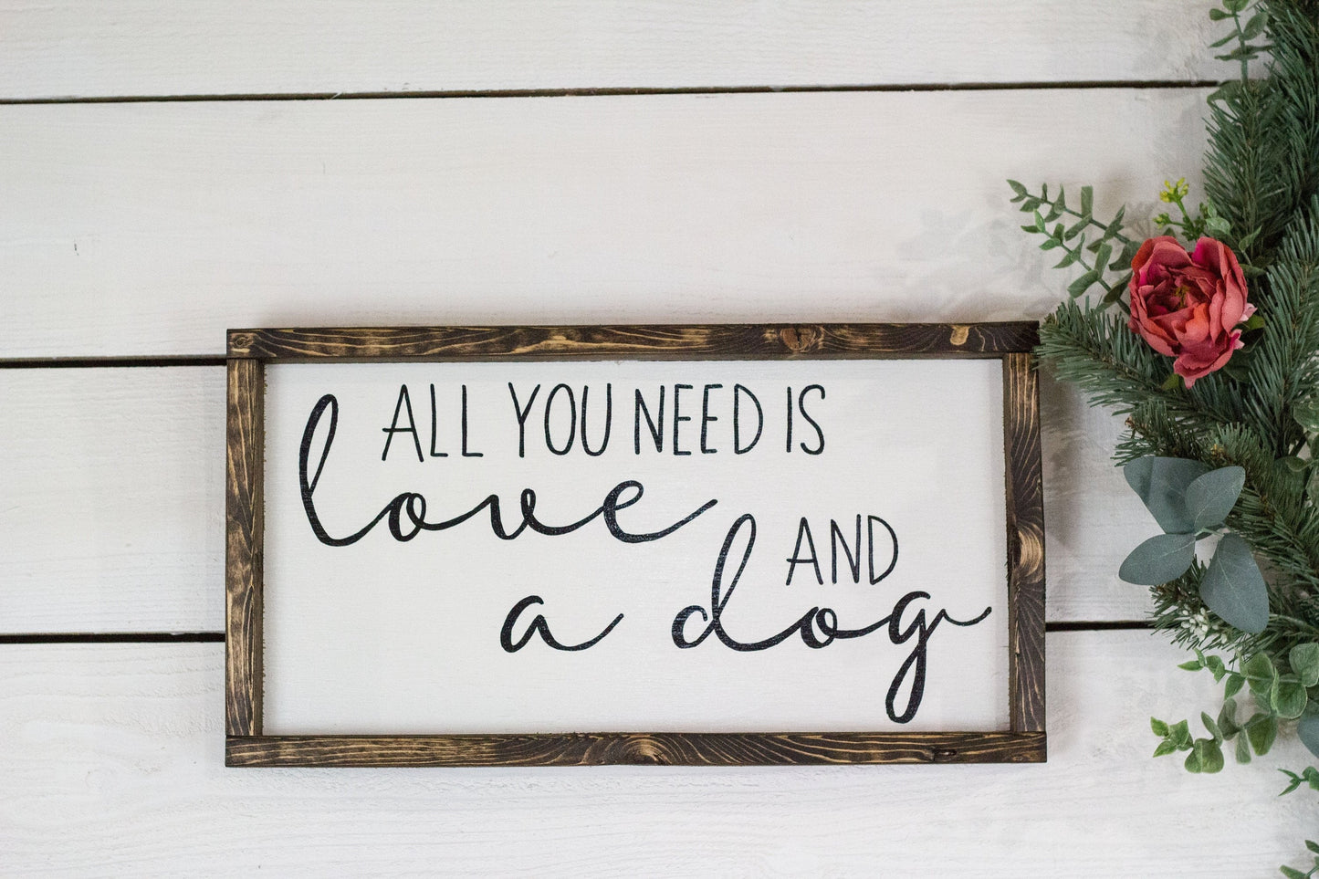 All You Need Is Love and a Dog Sign, wood sign